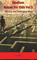 Medium Mazes For Kids Vol 2: 100+ Fun and Challenging Mazes