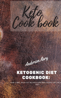 Keto Cookbook: KETOGENIC DIET COOKBOOK: low carb, high-fat recipes for busy people on the keto diet.