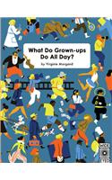 What Do Grown-Ups Do All Day?