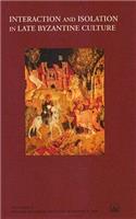 Interaction and Isolation in Late Byzantine Culture: Papers Read at a Colloquium Held at the Swedish Research Institute in Istanbul, 1-5 December 1999