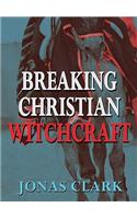 Breaking Christian Witchcraft