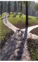 Why Do People Walk on the Path?