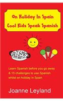 On Holiday in Spain Cool Kids Speak Spanish