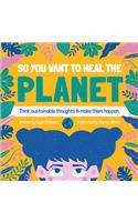 So You Want to Heal the Planet