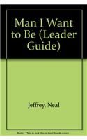 Man I Want to Be (Leader Guide)