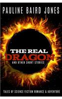 Real Dragon and Other Short Stories: Tales of Science Fiction Romance and Adventure