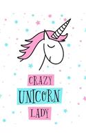 Crazy Unicorn lady (Journal, Diary, Notebook for Unicorn Lover)