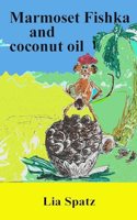 Marmoset Fishka and coconut oil