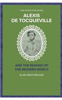 Alexis De Tocqueville and the Making of the Modern World