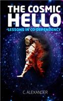 Cosmic Hello: Lessons in Co-Dependency