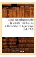 Notes Généalogiques Sur La Famille Humblot de Villefranche En Beaujolais. (Éd.1882): (Histoire)