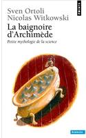 Baignoire D'Archim'de. Petite Mythologie de La Science(la)