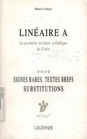 Introduction Au Lineaire a: Lire Et Comprendre l'Ecriture Syllabique de la Crete Minoenne