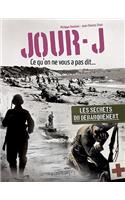 Jour-J, Ce Qu'on Ne Vous Pas Dit...