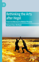 Rethinking the Arts After Hegel