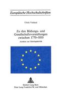 Zu den Bildungs- und Gesellschaftsvorstellungen zwischen 1770-1810: Ansaetze Zur Ideologiekritik