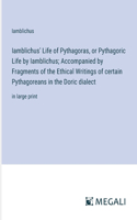 Iamblichus' Life of Pythagoras, or Pythagoric Life by Iamblichus; Accompanied by Fragments of the Ethical Writings of certain Pythagoreans in the Doric dialect