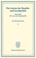 Die Gesetze Der Handels- Und Socialpolitik: Erster Band: Die Gesetze Der Handelspolitik
