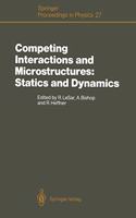 Competing Interactions and Microstructures: Statics and Dynamics: Proceedings of the Cms Workshop, Los Alamos, New Mexico, May 5-8, 1987