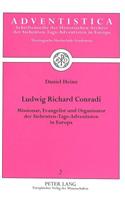 Ludwig Richard Conradi: Missionar, Evangelist Und Organisator Der Siebenten-Tags-Adventisten in Europa