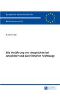 Verjaehrung von Anspruechen bei unsicherer und zweifelhafter Rechtslage