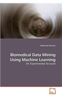 Biomedical Data Mining Using Machine Learning
