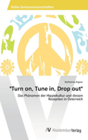 "Turn on, Tune in, Drop out": (German)