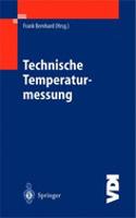 Technische Temperaturmessung: Physikalische Und Meßtechnische Grundlagen, Sensoren Und Meßverfahren, Meßfehler Und Kalibrierung