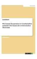 Wie kommt Kooperation in Gesellschaften zustande? Der Ansatz der evolutorischen Ökonomik