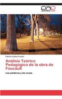 Analisis Teorico Pedagogico de La Obra de Foucault