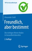 Freundlich, Aber Bestimmt - Die Richtigen Worte Finden in Gesundheitsberufen
