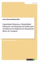 Capacidades Dinámicas y Rentabilidad Financiera. Una Propuesta de Estudio para el Análisis de las Empresas de Saneamiento Básico de Cartagena
