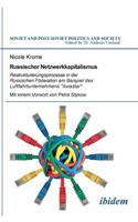 Russischer Netzwerkkapitalismus. Restrukturierungsprozesse in der Russischen Föderation am Beispiel des Luftfahrtunternehmens Aviastar