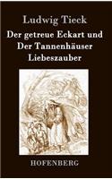 getreue Eckart und Der Tannenhäuser / Liebeszauber