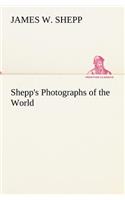 Shepp's Photographs of the World