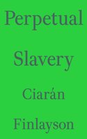 Perpetual Slavery
