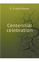 Centennial Celebration