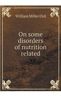 On Some Disorders of Nutrition Related