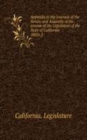 Appendix to the Journals of the Senate and Assembly of the session of the Legislature of the State of California