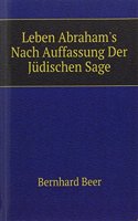 Leben Abraham's Nach Auffassung Der Judischen Sage