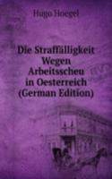 Die Straffalligkeit Wegen Arbeitsscheu in Oesterreich (German Edition)