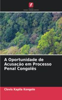 A Oportunidade de Acusação em Processo Penal Congolês