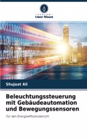 Beleuchtungssteuerung mit Gebäudeautomation und Bewegungssensoren