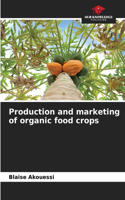 Production and marketing of organic food crops