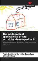 pedagogical specificities of the activities developed in EI