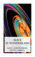 Alice in Wonderland: A Dramatization of Lewis Carroll's "Alice's Adventures in Wonderland" and "Through the Looking Glass"