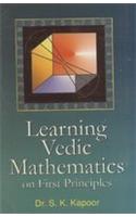 Learning Vedic Mathematics on First Principles