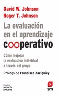 La evaluacion en el aprendizaje coop: Como mejorar la evaluacion individual a traves del grupo