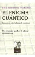 El Enigma Cuantico: Encuentro Entre la Fisica y la Conciencia = The Quantum Enigma