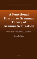 A Functional Discourse Grammar Theory of Grammaticalization: Volume 1: Functional Change(19 Brill's Studies in Historical Linguistics)